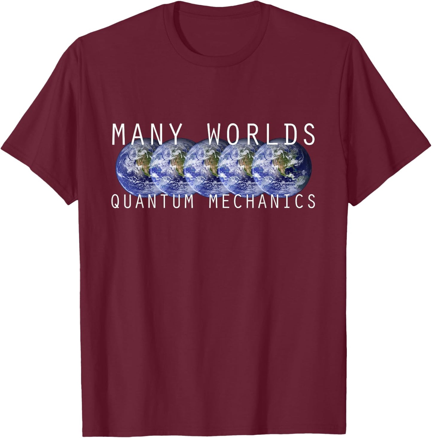 Many Worlds Quantum Mechanics Physics T-Shirt - T-Shirt | Maroon