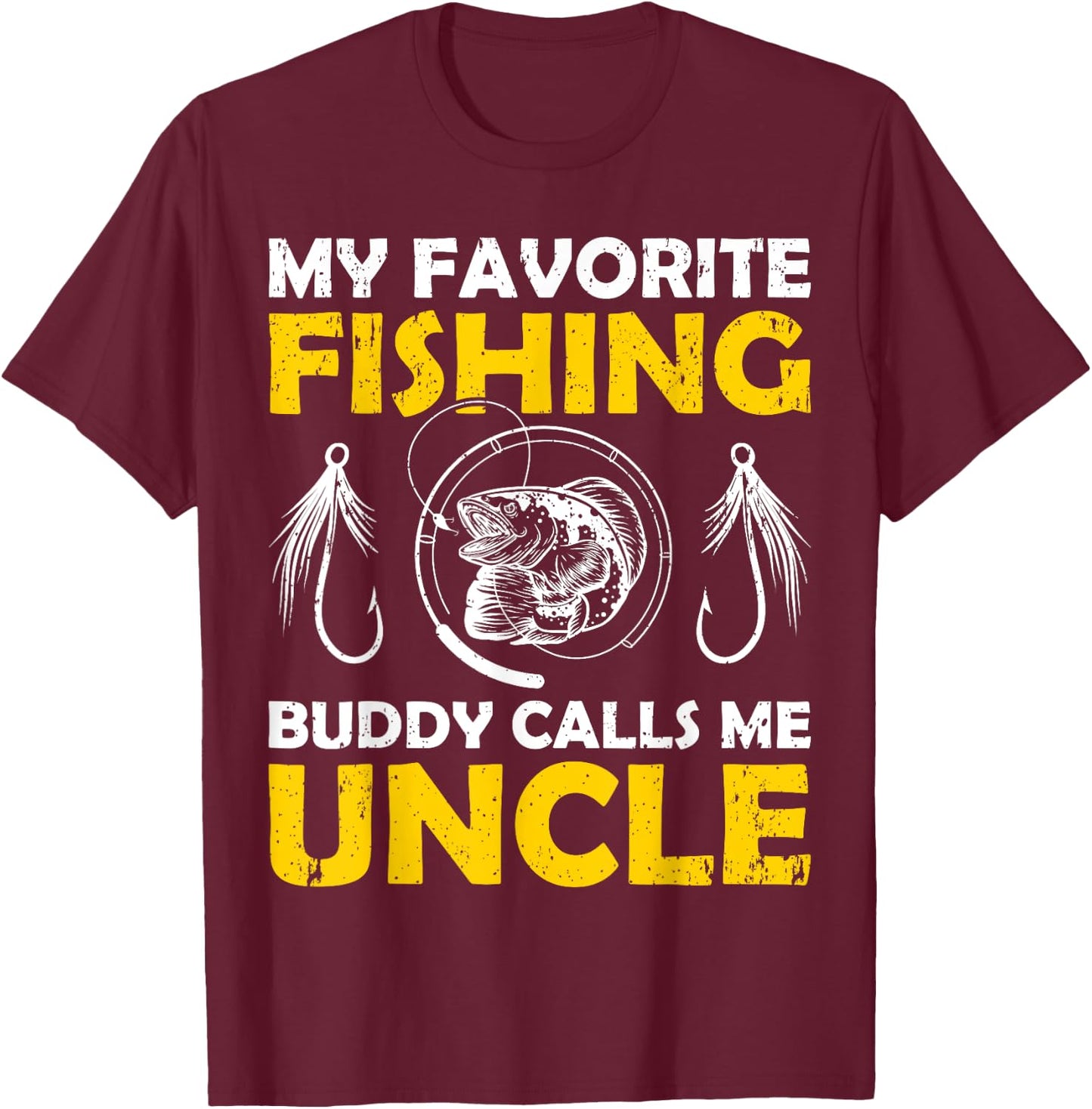 My Favorite Fishing Buddy Calls Me Uncle Fishing T-Shirt - T-Shirt | Maroon