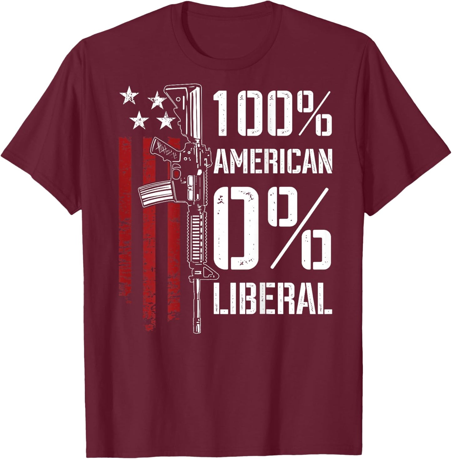 100% American 0% Liberal - Funny Pro Gun - ON Back T-Shirt - T-Shirt | Maroon