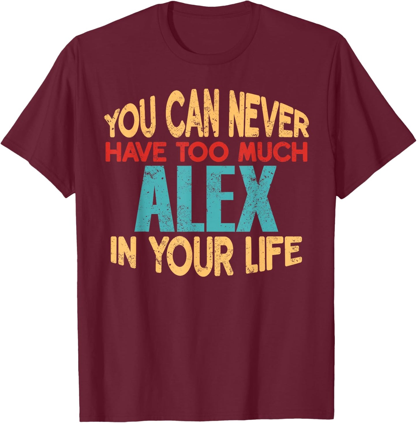 Funny Alex Personalized First Name Joke Item T-Shirt - T-Shirt | Maroon