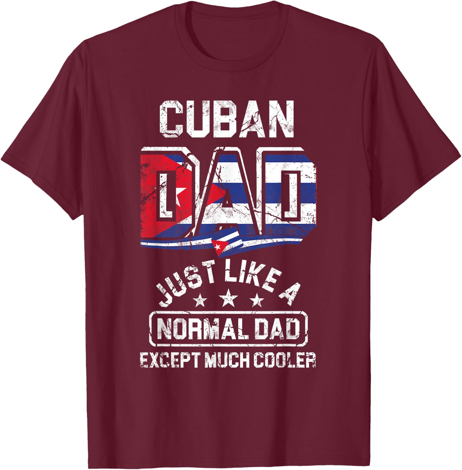 Fathers Day Cuban Dad Just Like A Normal Dad Except Cooler T-Shirt - T-Shirt | Maroon