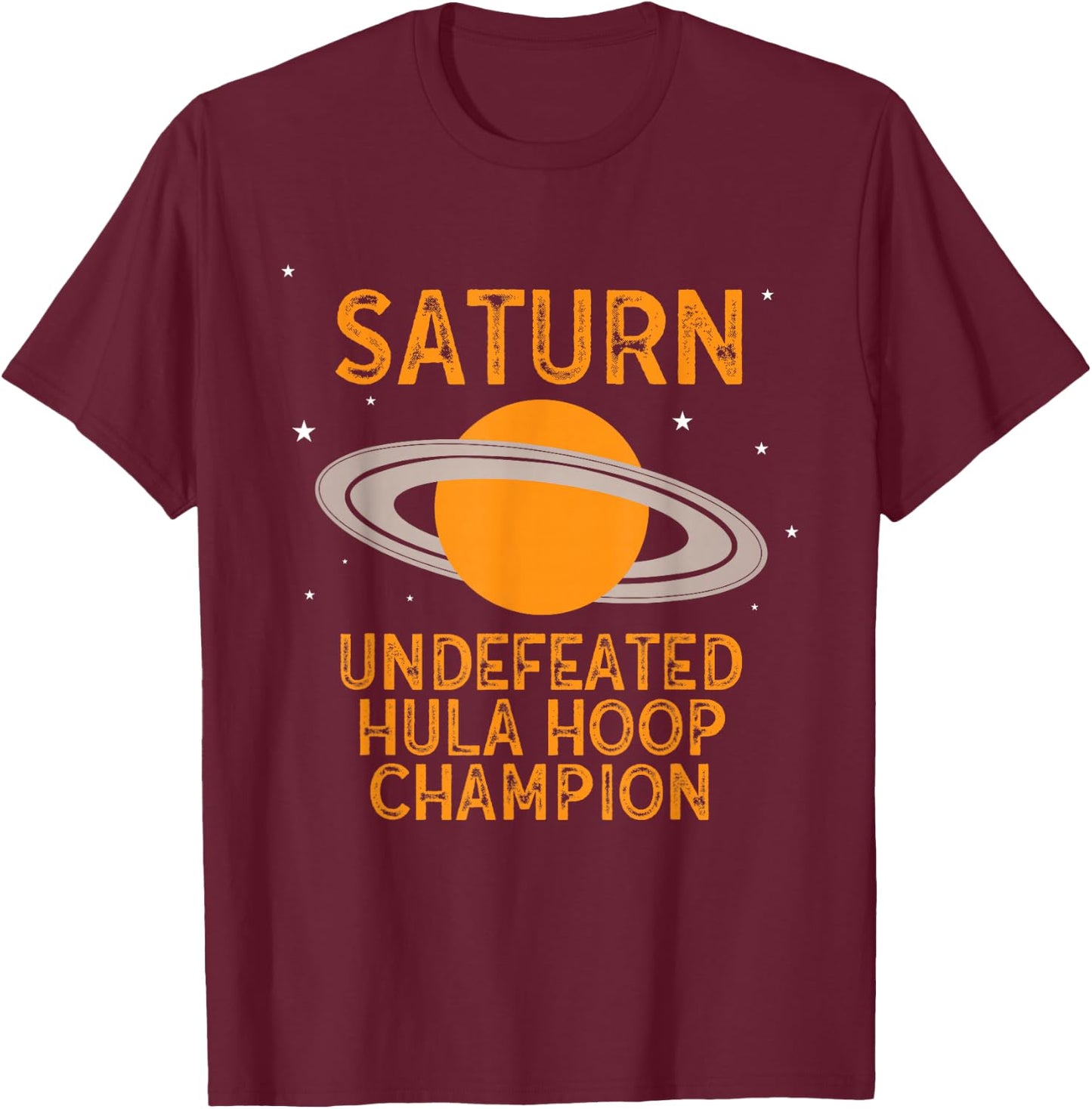 Funny Saturn Undefeated Hula Hoop Champion Planet T-Shirt - T-Shirt | Maroon