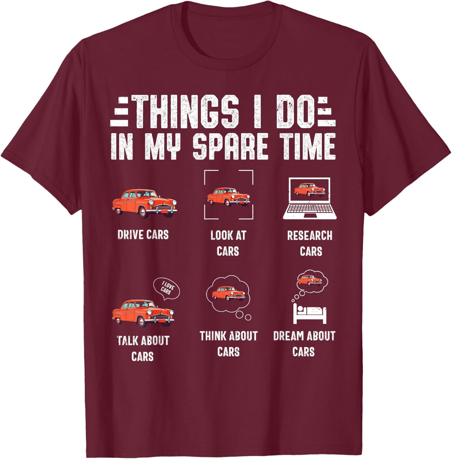Things I Do In My Spare Time Cars Men Funny Car Guy T-Shirt - T-Shirt | Maroon
