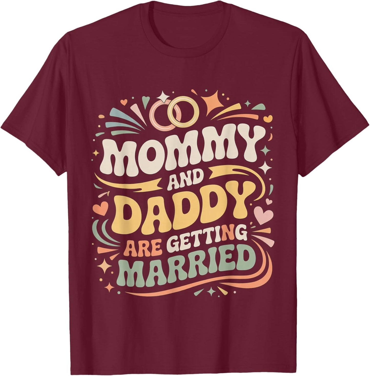 Mommy and Daddy are Getting Married Kid Wedding T-Shirt - T-Shirt | Maroon