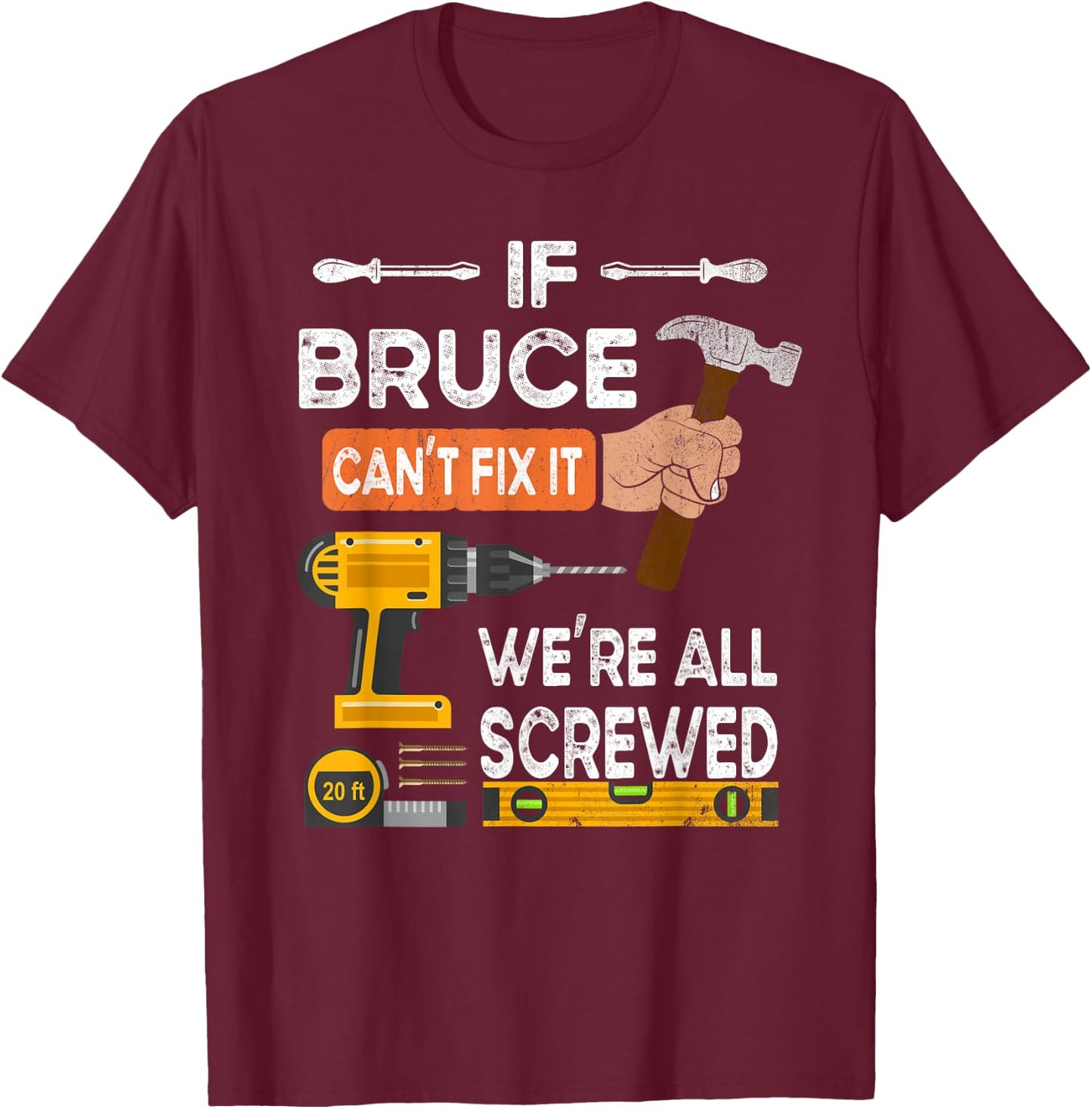 Funny if Bruce can't fix it no one can handyman carpenter T-Shirt - T-Shirt | Maroon