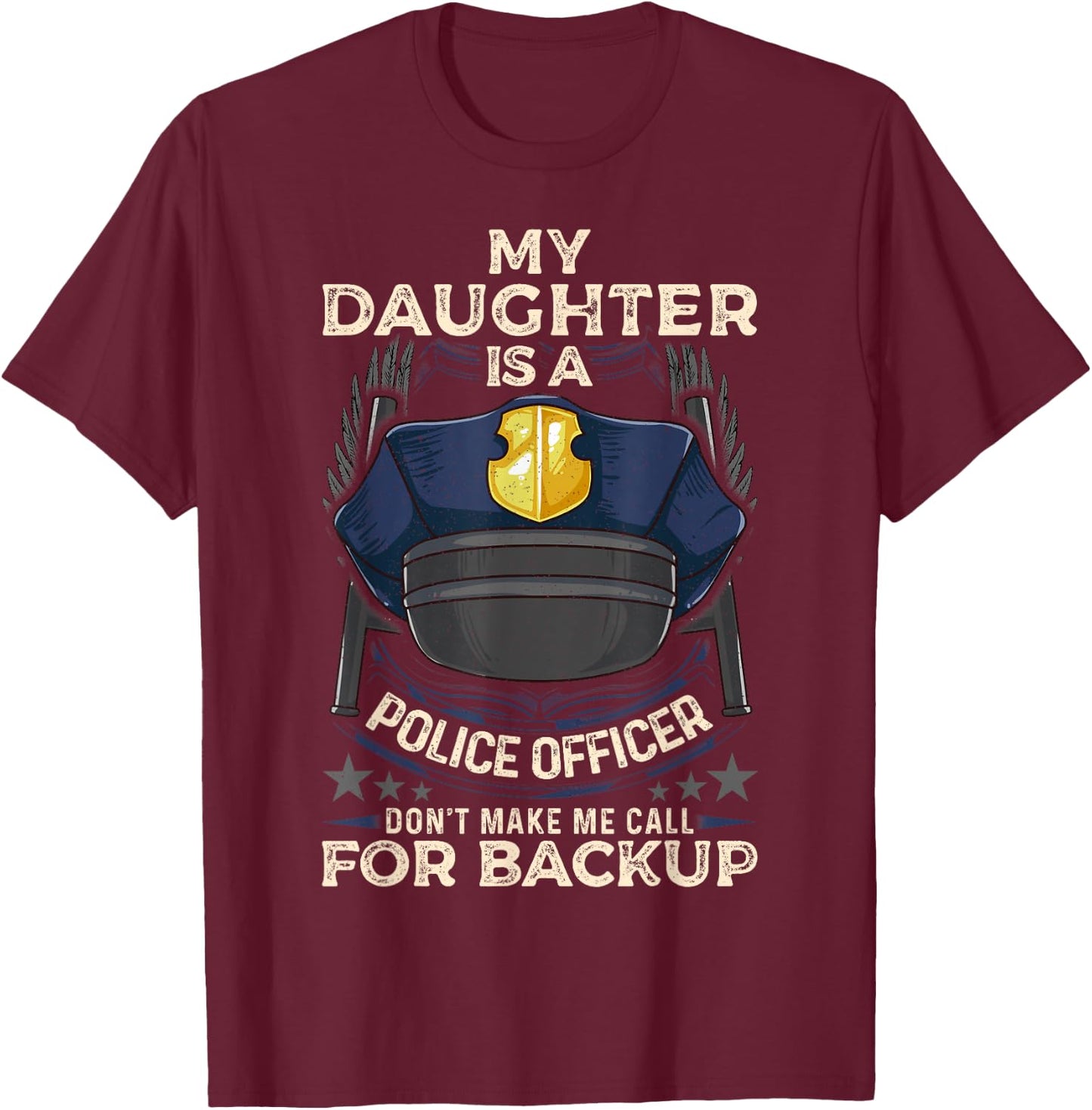 My Daughter Is A Police Officer Proud Police Father Cop T-Shirt - T-Shirt | Maroon