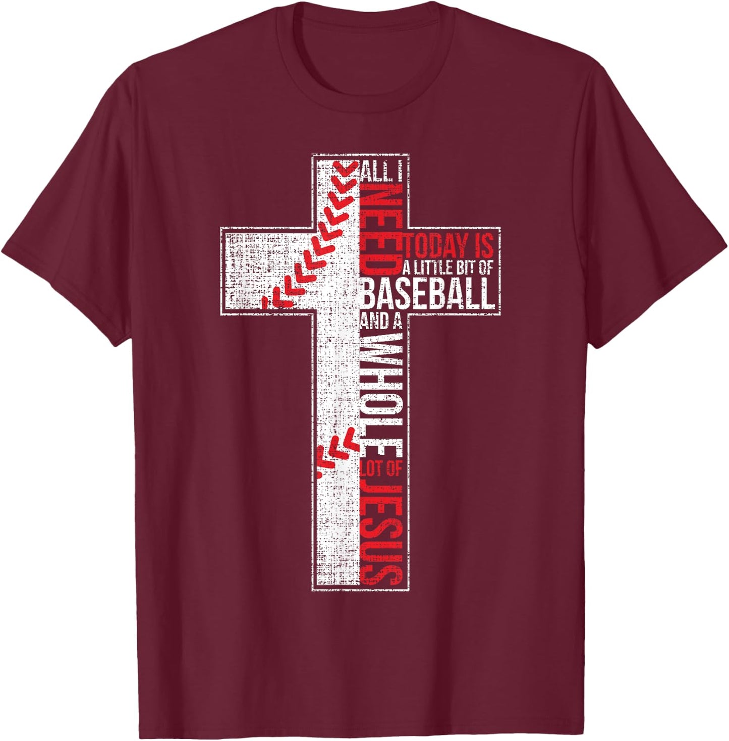 All I Need Is Baseball & Jesus Christian Cross Faith T Shirt T-Shirt - T-Shirt | Maroon