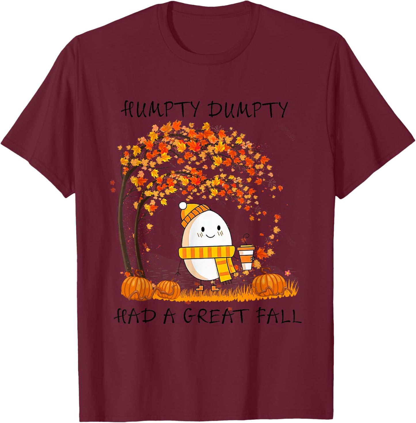 Humpty Dumpty Had A Great Fall Thanksgiving Autumn Halloween T-Shirt - T-Shirt | Maroon