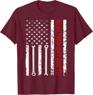 NO My Truck Isn't Done Yet American Flag Wrench Mechanic T-Shirt - T-Shirt | Maroon