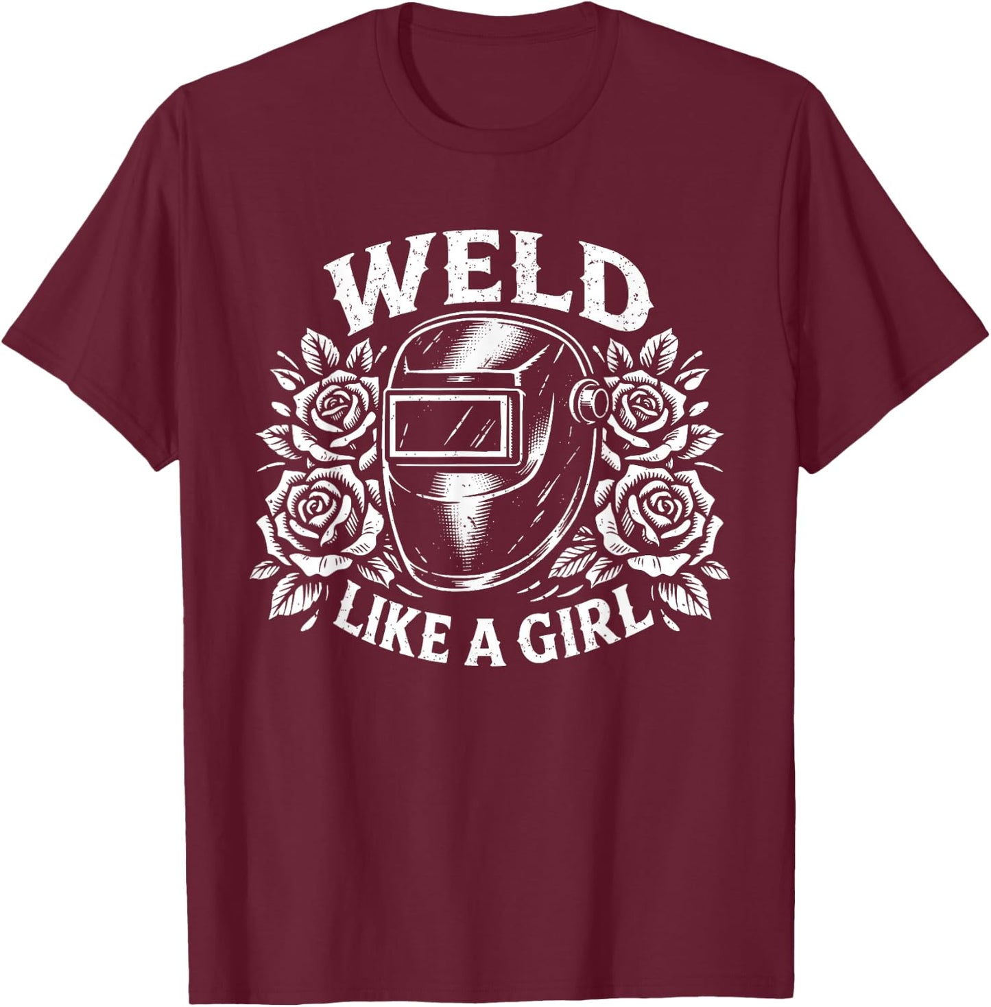 Weld Like a Girl Floral Welding Mask Tradeswoman Welder T-Shirt - T-Shirt | Maroon