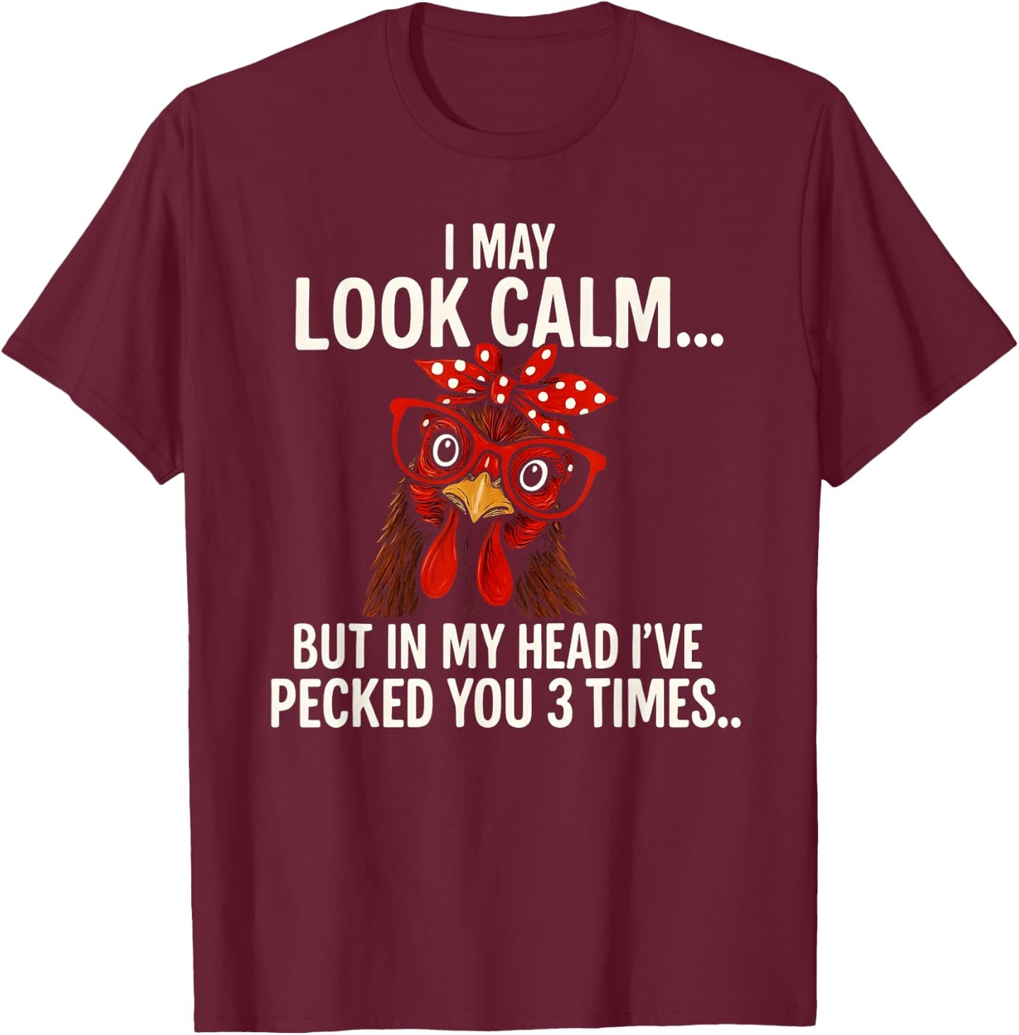 I May Look Calm But in My Head - Chicken Farmer T-Shirt - T-Shirt | Maroon