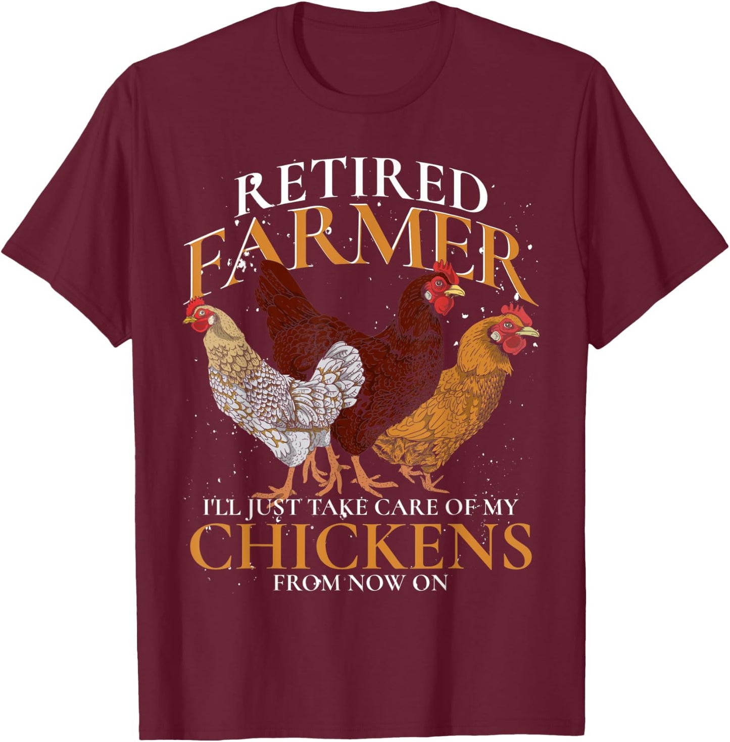Retired Farmer Farm Animal Poultry Hen Retirement Chicken T-Shirt - T-Shirt | Maroon