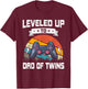 Leveled up to Dad of Twins Video Gamer Gaming T-Shirt - T-Shirt | Maroon