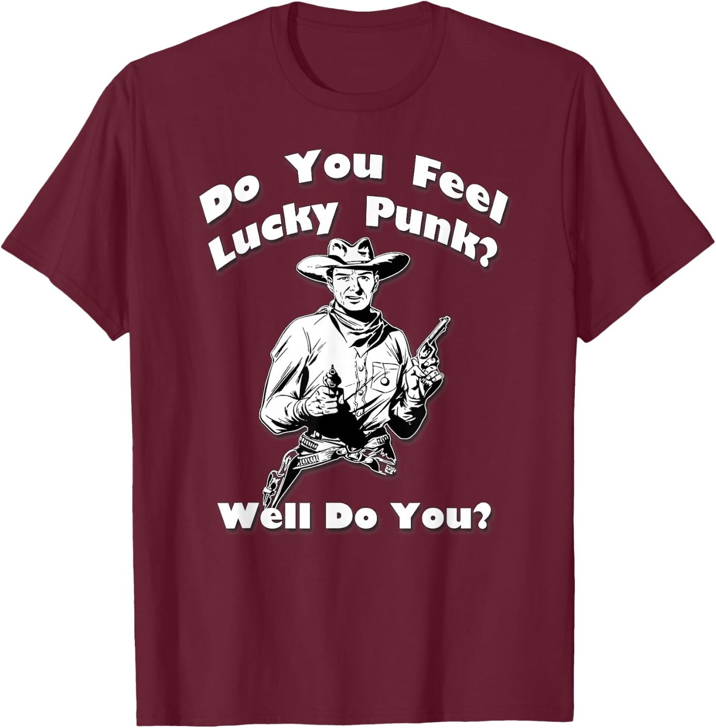 Do You Feel Lucky Punk? Well, Do You? By Yoraytees T-Shirt - T-Shirt | Maroon