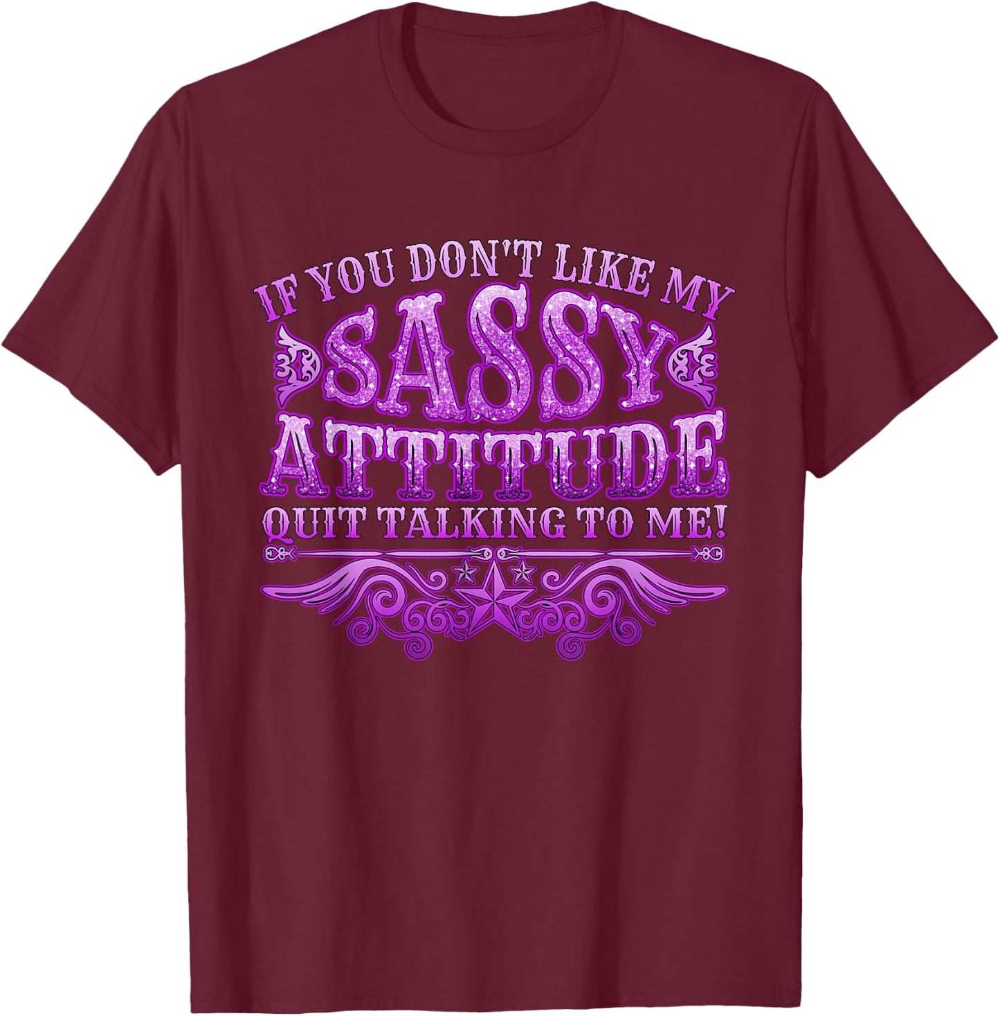 If you don't like my cheeky attitude, stop talking to me T-Shirt - T-Shirt | Maroon