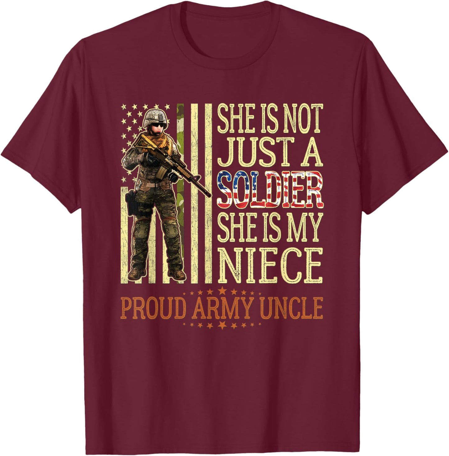 She Is Not Just A Soldier She Is My Niece Proud Army Uncle T-Shirt - T-Shirt | Maroon