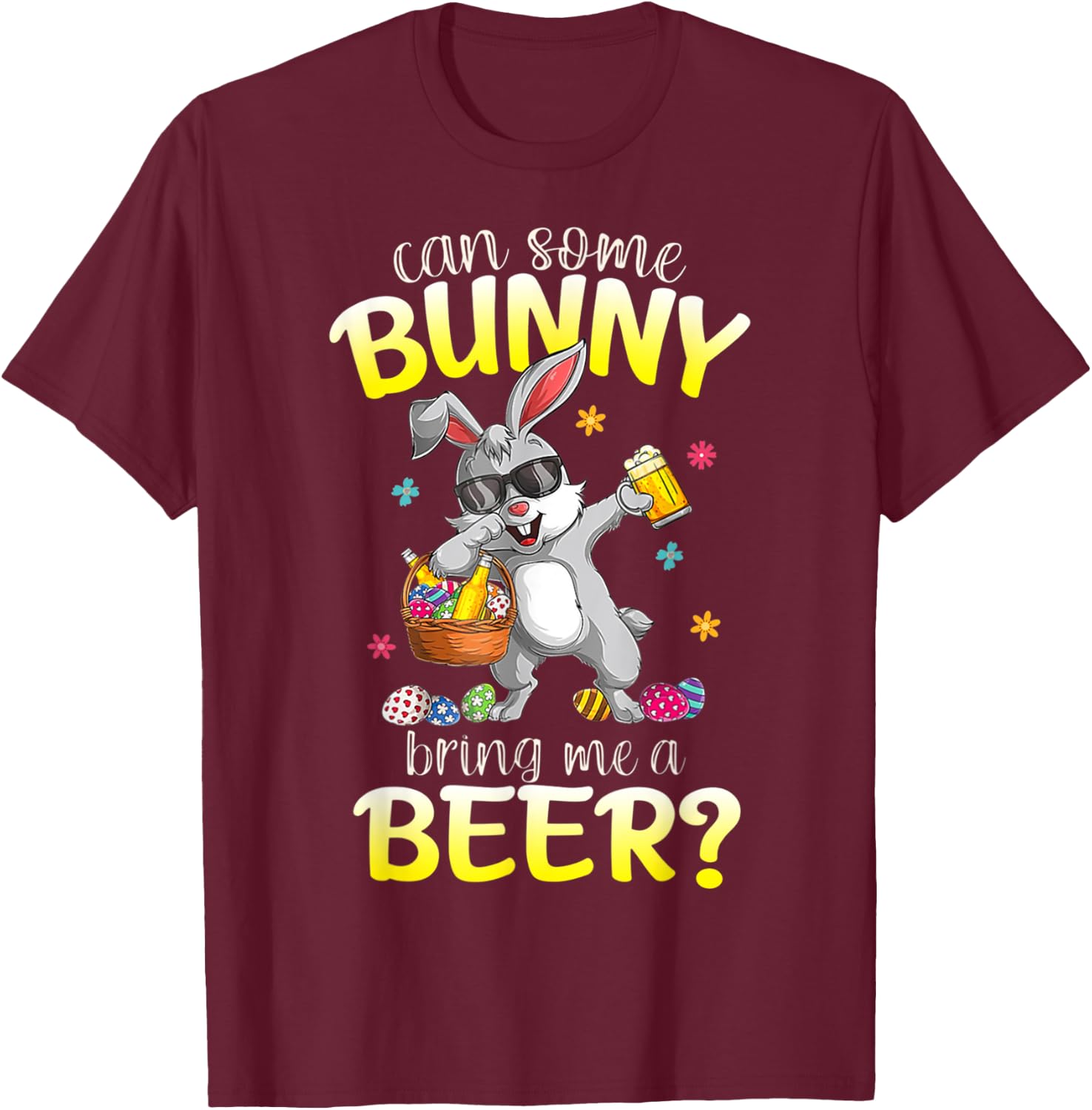 Can Some Bunny Bring Me A Beer Funny Easter Day T-Shirt - T-Shirt | Maroon
