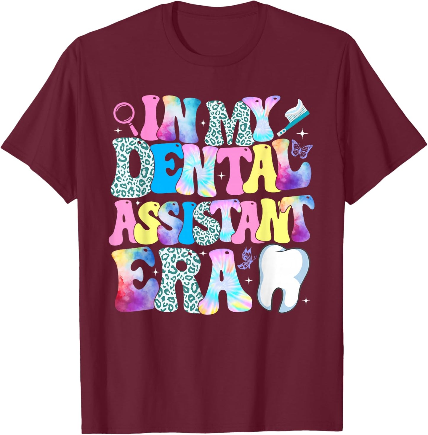 In My Dental Assistant Era Dental Student Dentist T-Shirt - T-Shirt | Maroon