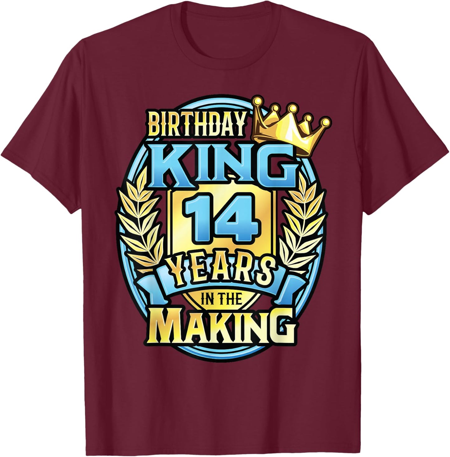 14th Birthday King Turning 14 Years Old B-day 14th Birthday T-Shirt - T-Shirt | Maroon