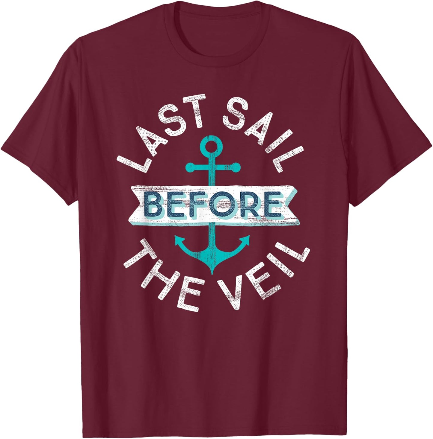 Nautical Bachelorette Party Gift | Last Sail Before the Veil T-Shirt - T-Shirt | Maroon