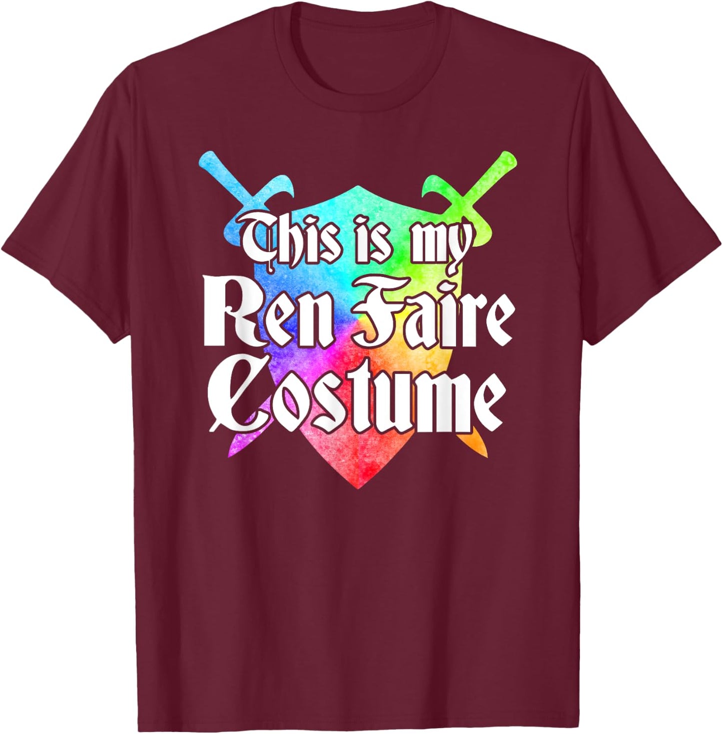 This is My REN Faire Costume Funny Medieval Renaissance Fair T-Shirt - T-Shirt | Maroon