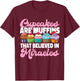 Bake Baking Cupcake Muffin Cupcakes Are Muffins That T-Shirt - T-Shirt | Maroon