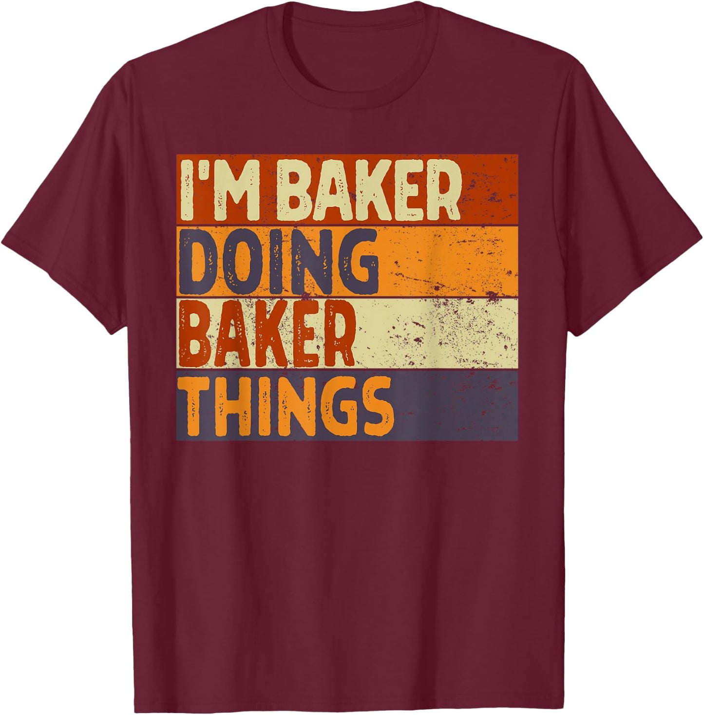 Retro I'm BAKER Doing BAKER Things Funny Birthday Joke T-Shirt - T-Shirt | Maroon