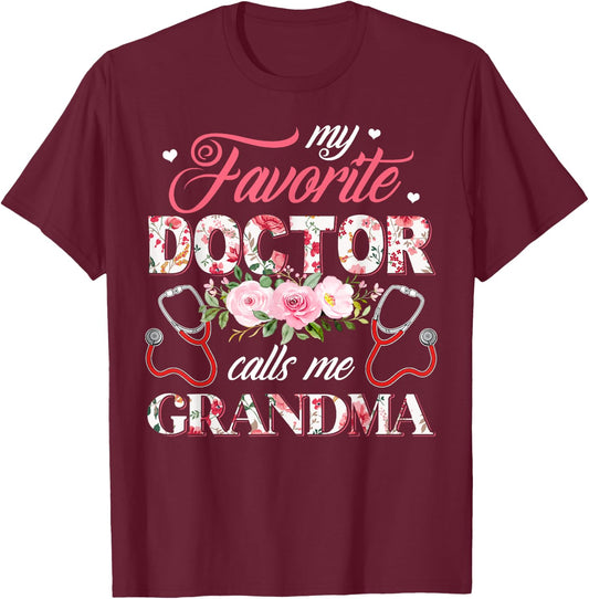 My Favorite Doctor Call Me Grandma Flower Happy Mother's Day T-Shirt - T-Shirt | Maroon