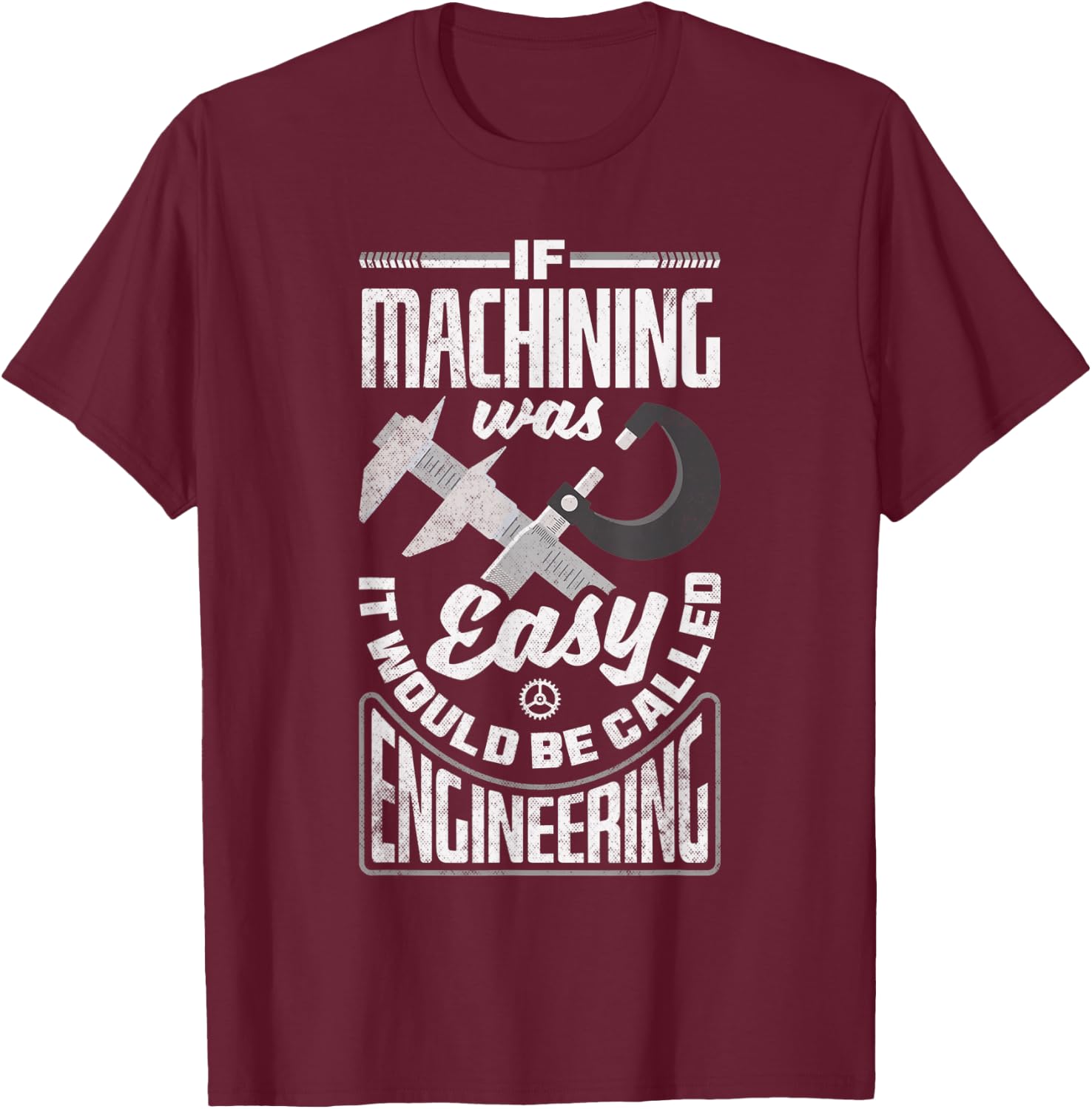 Cnc Machinist Metalworker Machining If Machining Was Easy T-Shirt - T-Shirt | Maroon
