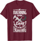 Cnc Machinist Metalworker Machining If Machining Was Easy T-Shirt - T-Shirt | Maroon