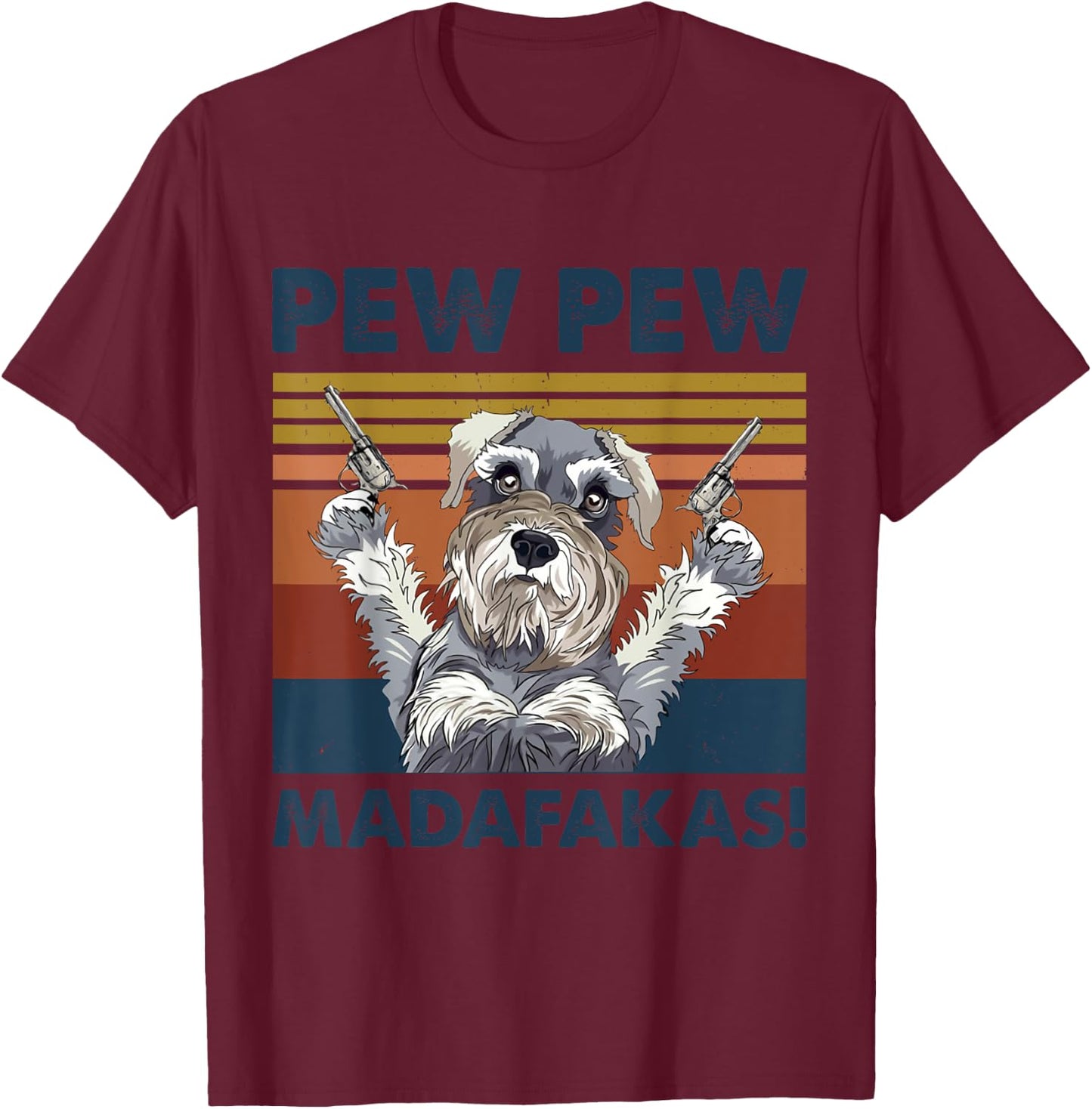Schnauzer Dog Pet Pew Pew Madafakas Funny Dog T-Shirt - T-Shirt | Maroon