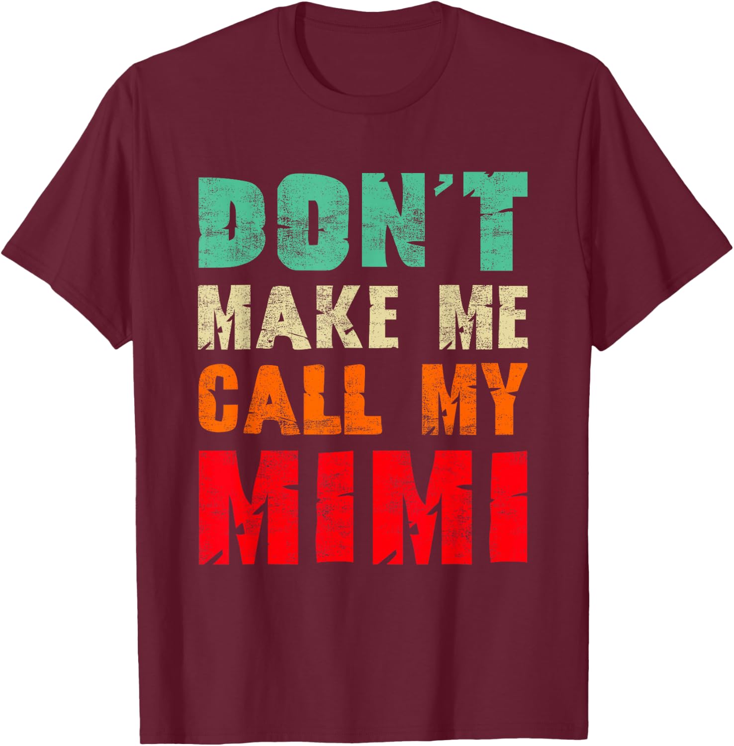 Don't Make Me Call My Mimi Grandma Funny Grandchild T-Shirt - T-Shirt | Maroon