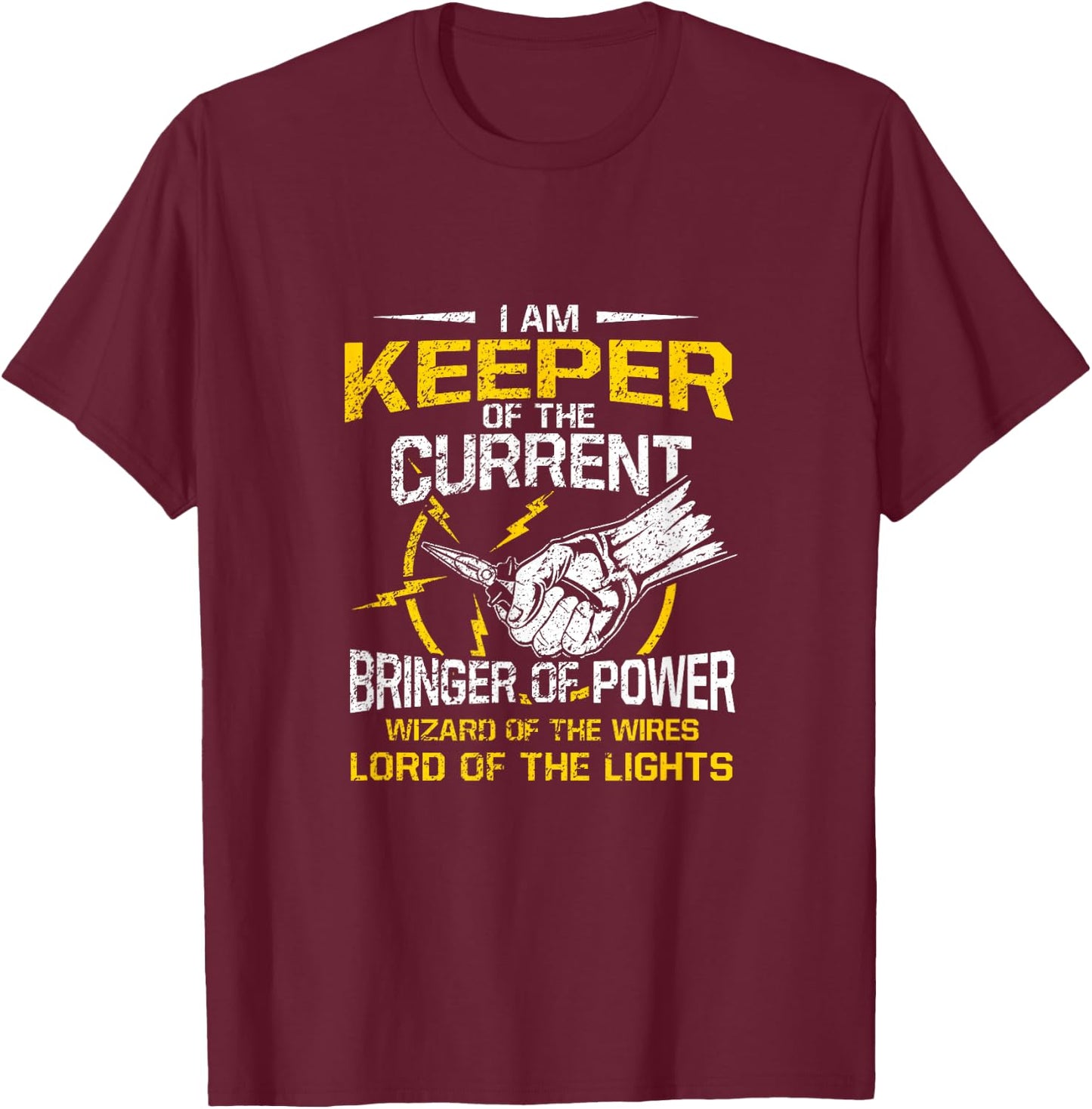 I Am Keeper Of The Current Bringer Of Power Lord Of Light T-Shirt - T-Shirt | Maroon
