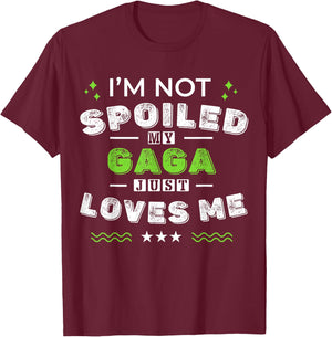 I'm Not Spoiled My Gaga Just Loves Me Mother's Day T-Shirt - T-Shirt | Maroon