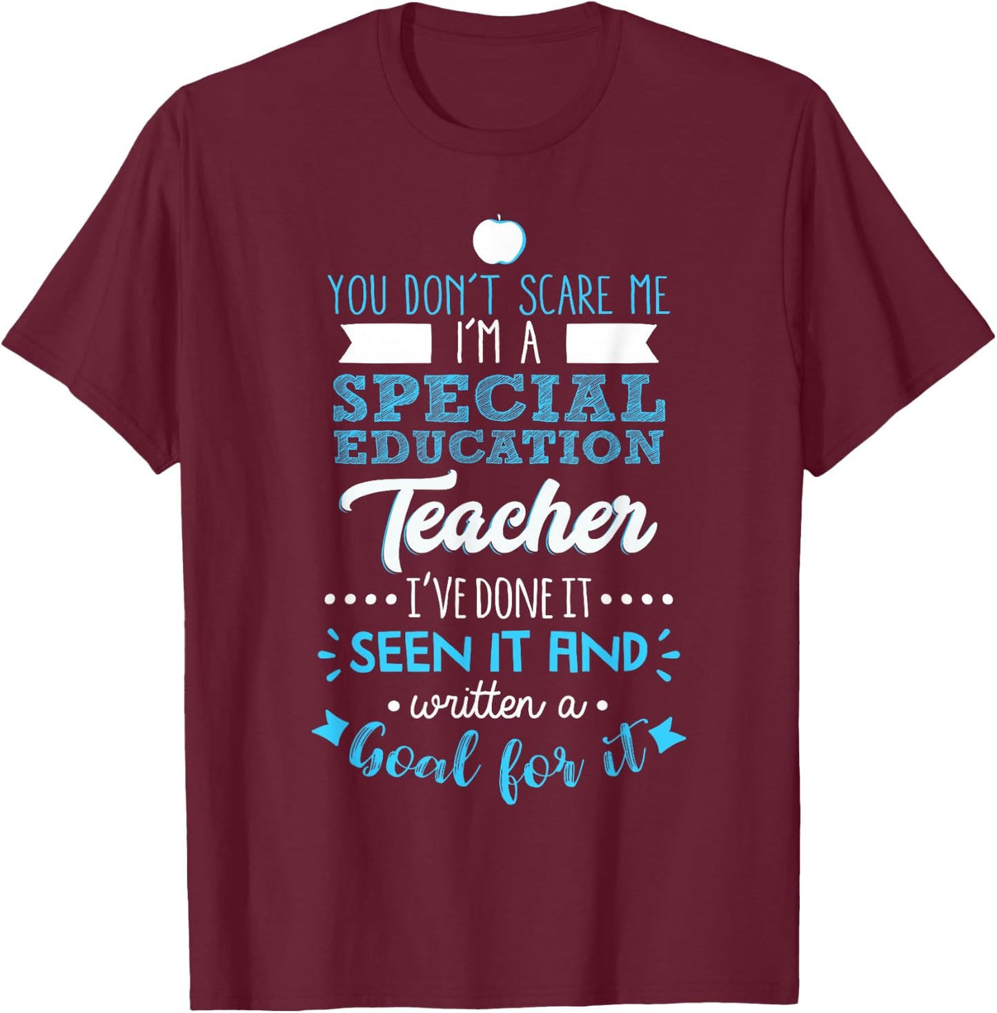 You Don't Scare Me I'm A Special Education Teacher T-Shirt - T-Shirt | Maroon