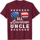 All American Uncle Shirt, 4th Of July Matching Outfit Family Men T-Shirt - T-Shirt | Maroon
