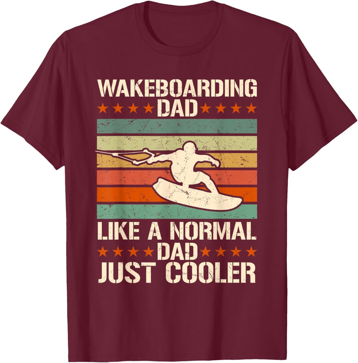 Wakeboarding Dad like a normal Dad just cooler T-Shirt - T-Shirt | Maroon