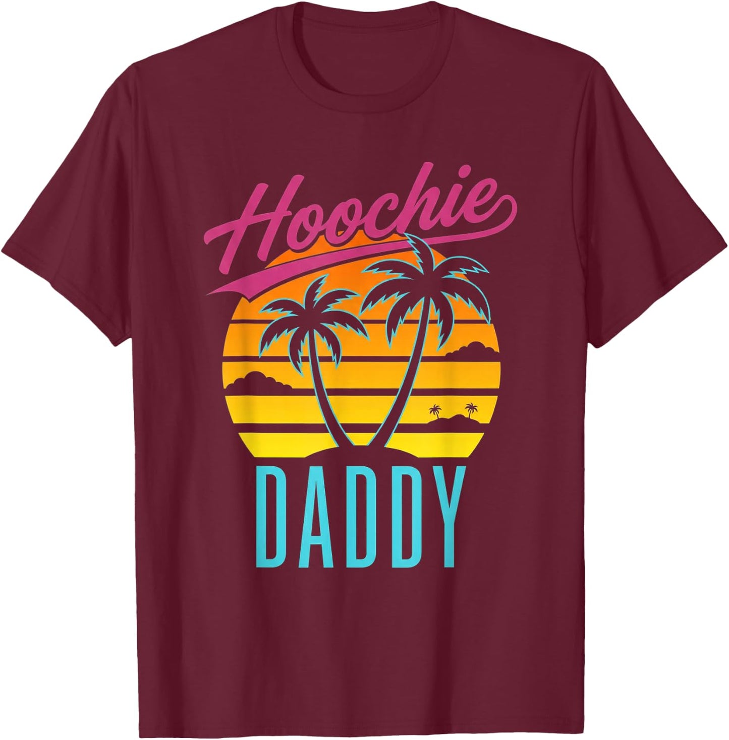 Hoochie Daddy T-Shirt - T-Shirt | Maroon