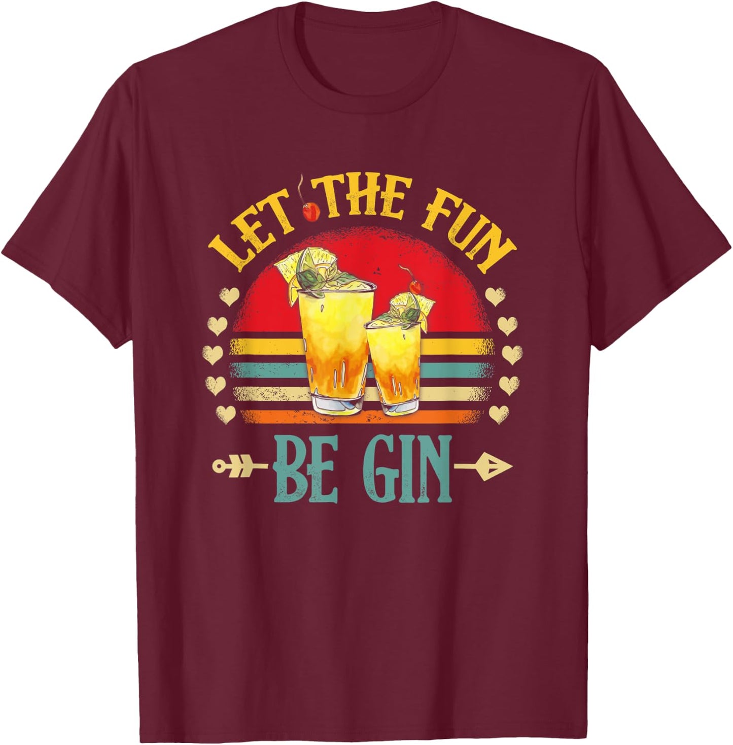 Party Alcohol Let The Fun Be Gin And Tonic Cocktail Love T-Shirt - T-Shirt | Maroon