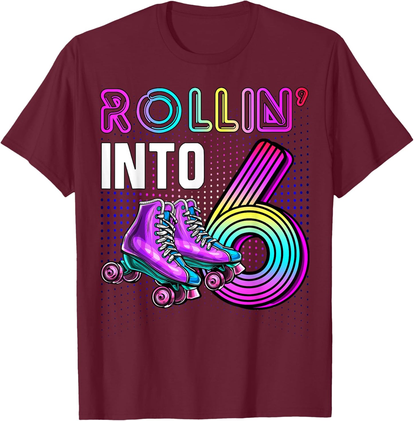 Rollin' into 6 Roller Skating Rink 6th Birthday Party Girls T-Shirt - T-Shirt | Maroon