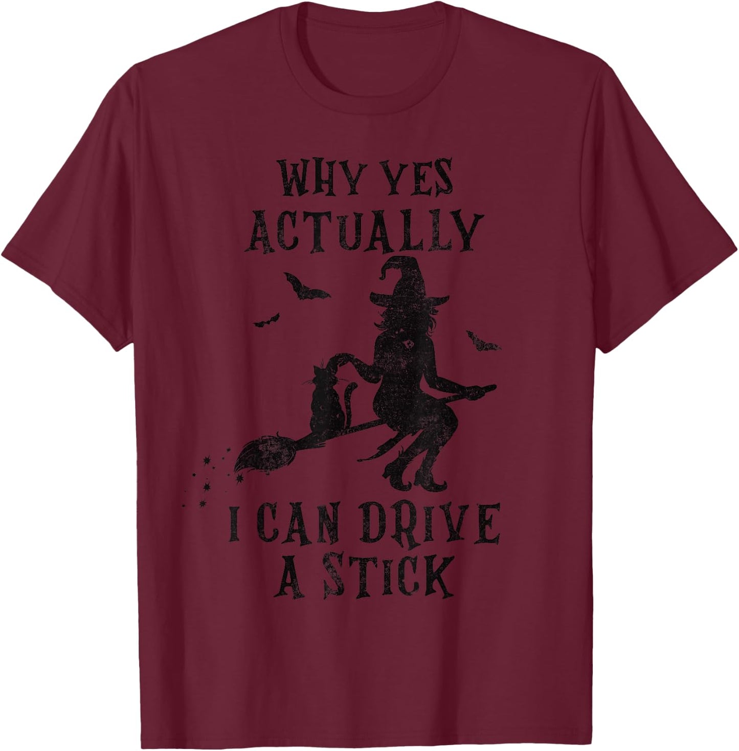 Why Yes Actually I Can Drive a Stick Halloween Witch & Cat T-Shirt - T-Shirt | Maroon