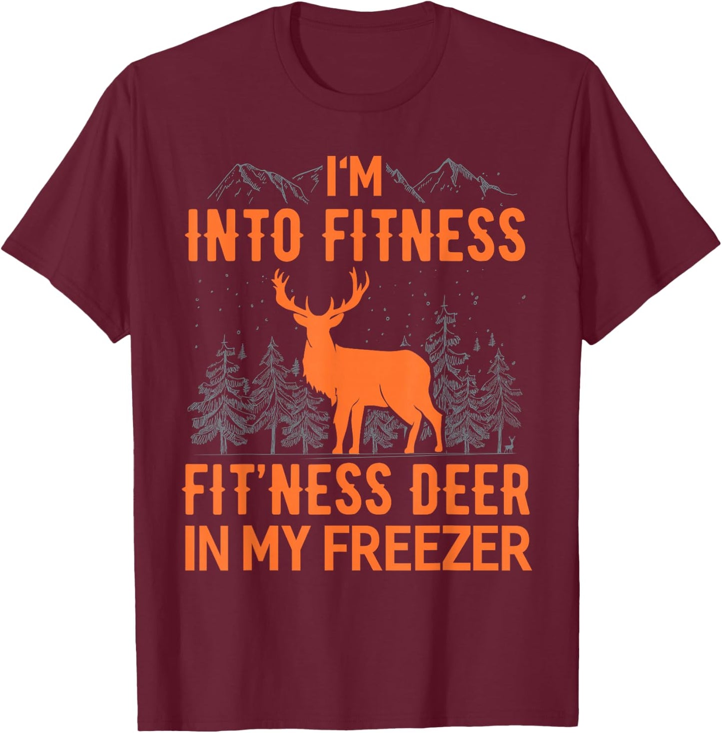 Fitness Deer in my Freezer Shirt Deer Shirts Deer Hunting T-Shirt - T-Shirt | Maroon