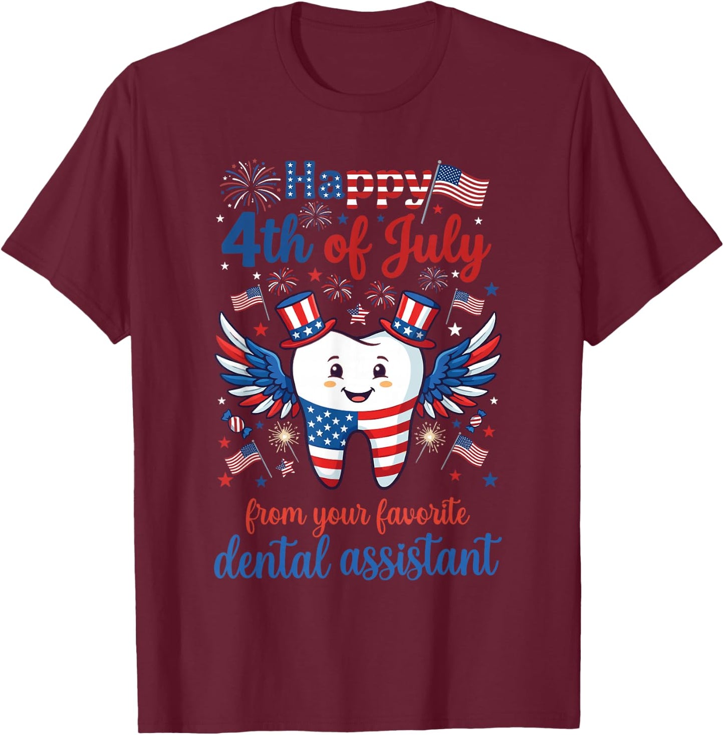 Happy 4th of July Favorite Dental Assistant Patriotic Humor T-Shirt - T-Shirt | Maroon