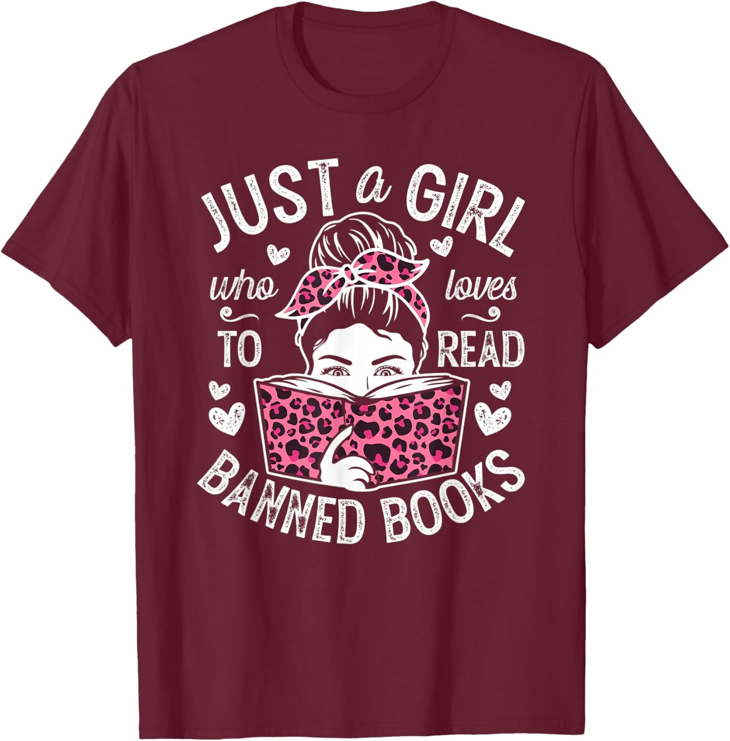 Just A Girl Who Loves To Read Banned Books Girl T-Shirt - T-Shirt | Maroon