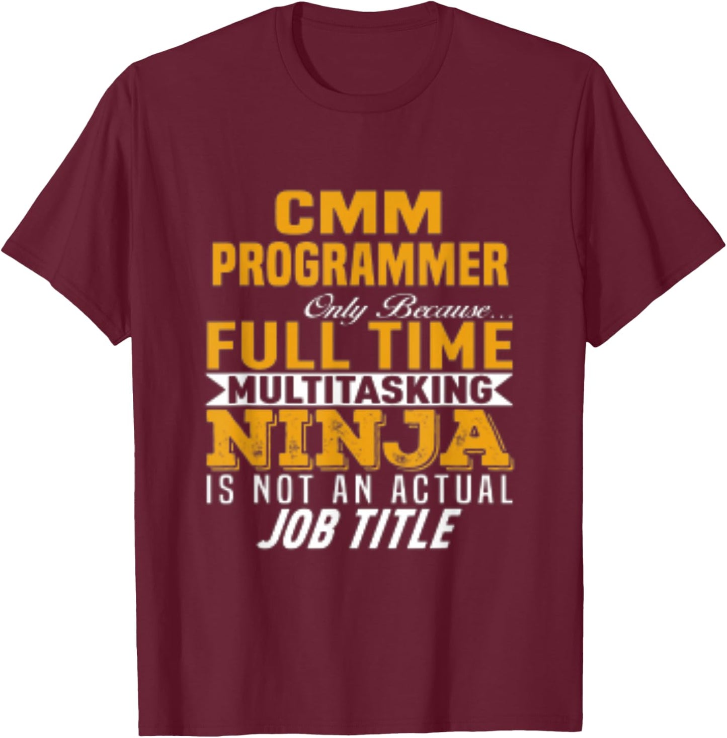 CMM Programmer T-Shirt - T-Shirt | Maroon