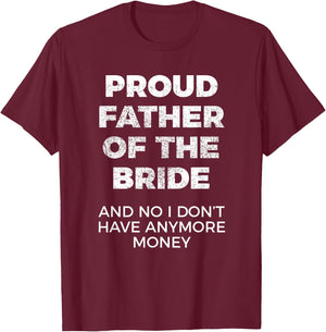 Funny Gift Father of Bride T-Shirt - T-Shirt | Maroon