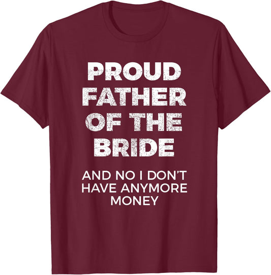 Funny Gift Father of Bride T-Shirt - T-Shirt | Maroon
