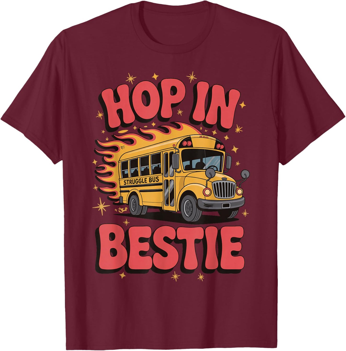 Hop In Bestie Struggle Bus T-Shirt - T-Shirt | Maroon