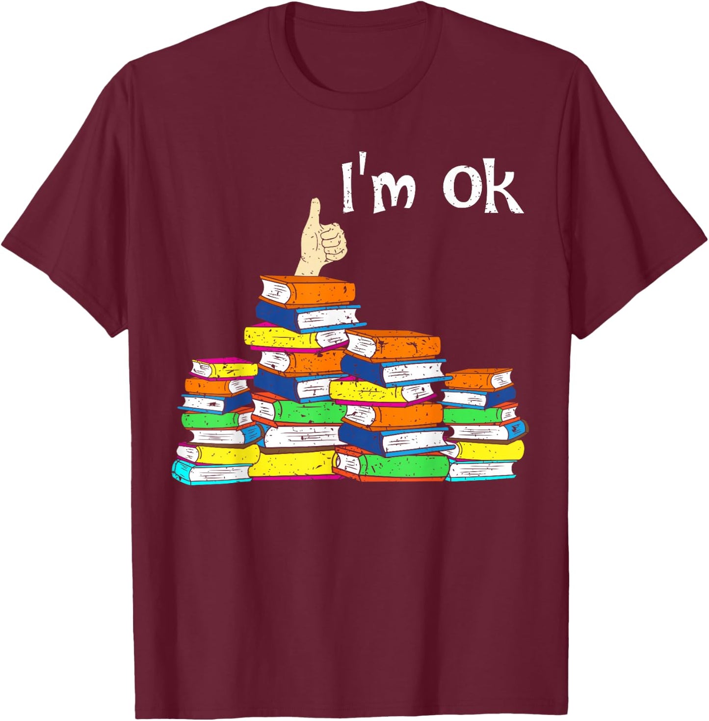Funny Reading Book Lovers I'm Ok national book lovers day T-Shirt - T-Shirt | Maroon