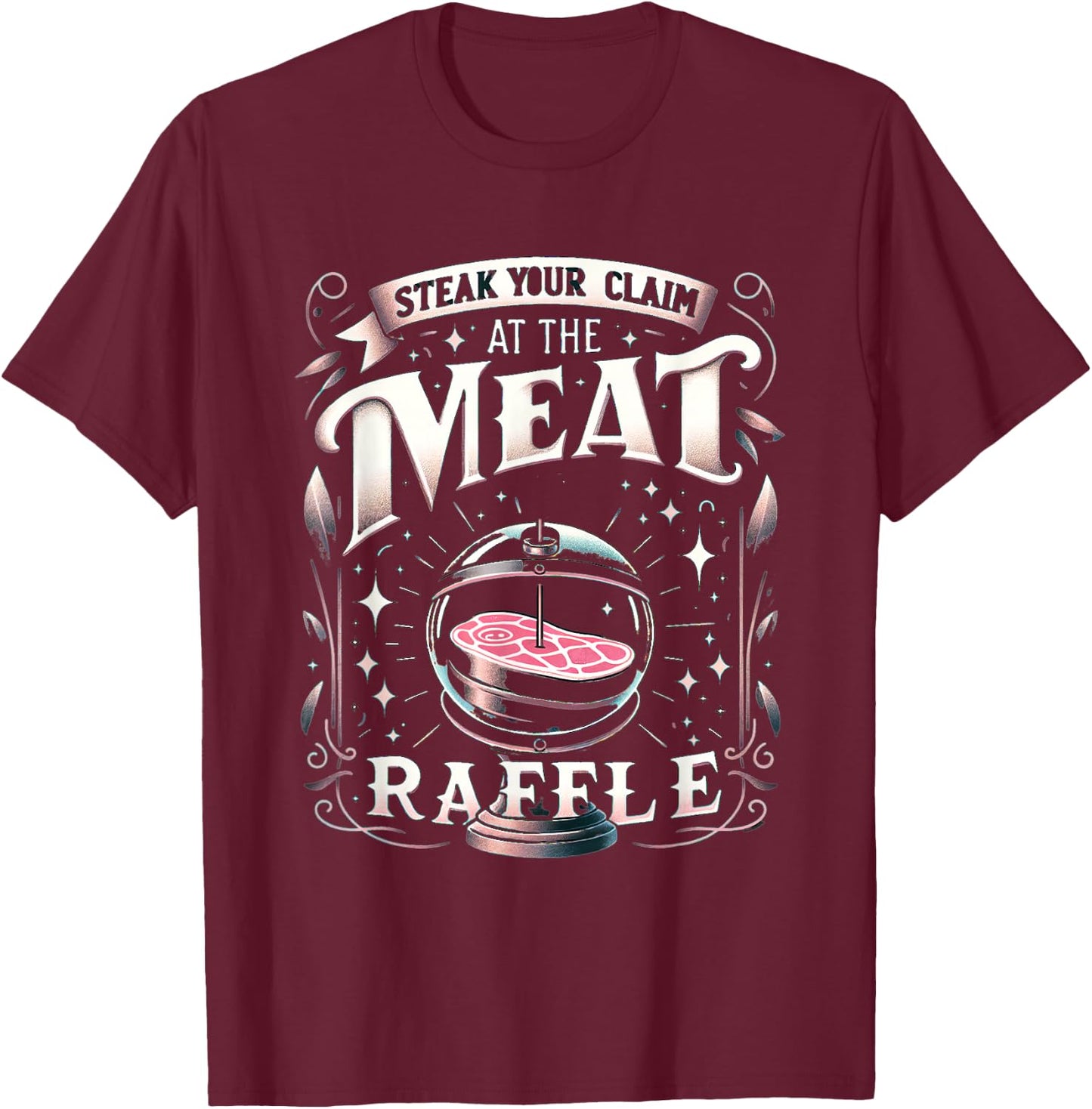 Meat Raffle Funny Butcher Butchery Steak Your Claim T-Shirt - T-Shirt | Maroon